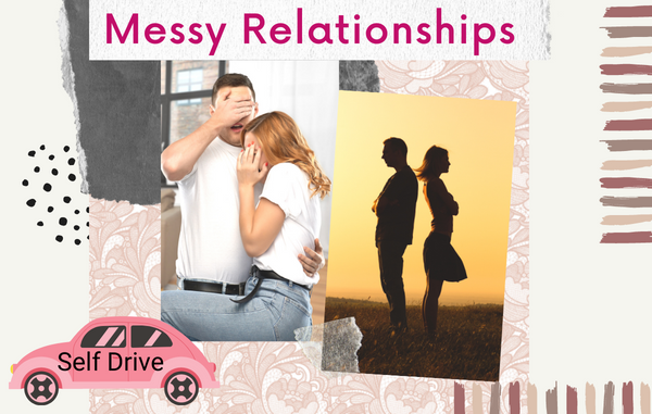 Messy Relationships - SELF DRIVE