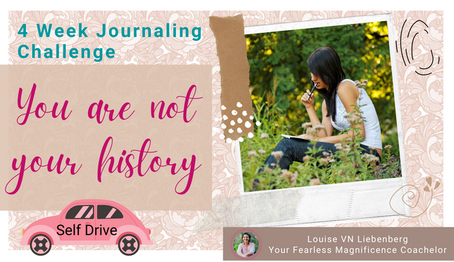 You are not your history: 4-week Journaling Challenge SELF DRIVE